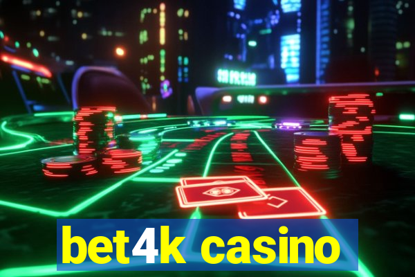 bet4k casino